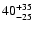 $\rm 40^{+35}_{-25 }$