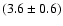 $(3.6\pm0.6)$