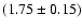 $(1.75\pm0.15)$