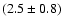 $(2.5\pm0.8)$