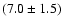 $(7.0\pm1.5)$