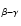 $_{\beta-\gamma}$