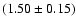 $(1.50\pm0.15)$