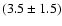 $(3.5\pm1.5)$