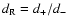 $d_{\rm R}= d_{+}/
d_{-}$