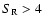 $S_{\rm R}>4$