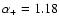 $\alpha_+= 1.18$