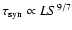 $\tau_{\rm syn}\propto LS^{9/7}$