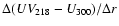 $\Delta(UV_{218}-U_{300})/\Delta r$
