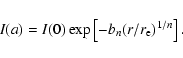 \begin{displaymath}I(a) = I(0) \exp \left[ -b_n (r/r_{\rm e})^{1/n}\right].
\end{displaymath}