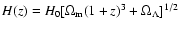 $H(z) = H_0 [\Omega_{\rm m}
(1+z)^3 + \Omega_{\Lambda} ]^{1/2}$