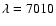$\lambda=7010$