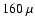 $160~\mu $