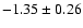$ -1.35 \pm 0.26 $