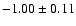 $ -1.00 \pm 0.11 $