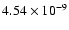 $4.54 \times 10^{-9}$