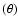$(\theta)$