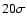 $20\sigma$