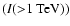 $(I({>}1~{\rm TeV}))$