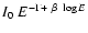 $I_0\ E ^ {-\Gamma + ~ \beta\ \log E}$
