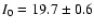 $I_0 = 19.7
\pm 0.6$