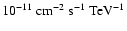 $10^{-11}~{\rm cm}^{-2}~{\rm s}^{-1}~{\rm TeV}^{-1}$