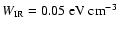 $W_{{\rm IR}} = 0.05~{\rm eV}~{\rm cm}^{-3}$