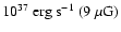 $10^{37}~{\rm erg}~{\rm s}^{-1}~(9~\mu {\rm G})$