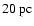 $20~{{\rm pc}}$