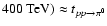 $400~{\rm TeV}) \approx
t_{pp \rightarrow \pi^0}$
