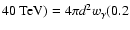 $40~{\rm TeV}) = 4\pi d^2 w_\gamma
(0.2$