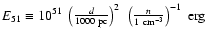 $E_{51} \equiv 10^{51}~\left(
\frac{d}{1000~{\rm pc}} \right)^2~\left(
\frac{n}{1~{\rm cm}^{-3}}\right)^{-1}~{\rm erg}$