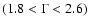 $(1.8 <
\Gamma < 2.6)$