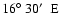 $16\hbox{$^\circ$ }30\hbox{$^\prime$ }\ {\rm E}$
