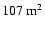 $107~{\rm m}^2$