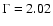 $\Gamma=2.02$