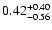 $\rm0.42^{+0.40}_{-0.56}$