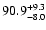$\rm 90.9^{+9.3}_{-8.0}$