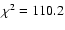 $\chi^{2}=110.2$