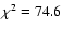 $\chi ^{2}=74.6$
