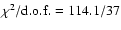 $\chi^{2}/{\rm d.o.f.}=114.1/37$