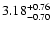 $\rm 3.18^{+0.76}_{-0.70}$