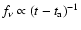 $f_\nu\propto
(t-t_{\rm a})^{-1}$
