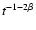 $t^{-1-2\beta}$