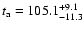 $t_{\rm a}=105.1^{+9.1}_{-11.3}$