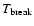 $T_{\rm break}$