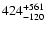 $\rm 424^{+561}_{-120}$