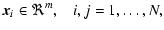 $\displaystyle {\vec x}_{i} \in\Re^{m}, \hspace{0.3cm} i,j=1,\ldots,N,$