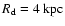 $R_{\rm d} =
4~\ensuremath{{\rm kpc}} $