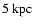 $5~\ensuremath{{\rm kpc}} $